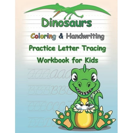 Dinosaurs A Coloring & Handwriting Practice Letter Tracing Workbook: for Kids with Pen Control Line Tracing Letters Drawings and More! ( Coloring Activity Book) (Paperback)