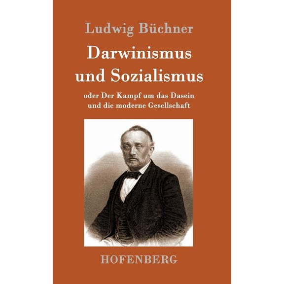 Darwinismus und Sozialismus: oder Der Kampf um das Dasein und die moderne Gesellschaft (Hardcover)