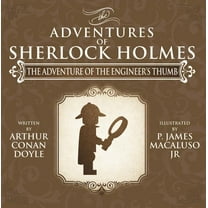 Adventures of Sherlock Holmes Re-Imagine The Adventure of the Engineer's Thumb - The Adventures of Sherlock Holmes Re-Imagined, Book 9, (Paperback)