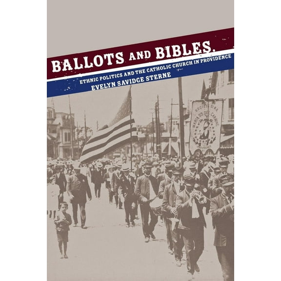 Cushwa Center Studies of Catholicism in  Ballots and Bibles: Ethnic Politics and the Catholic Church in Providence, (Paperback)