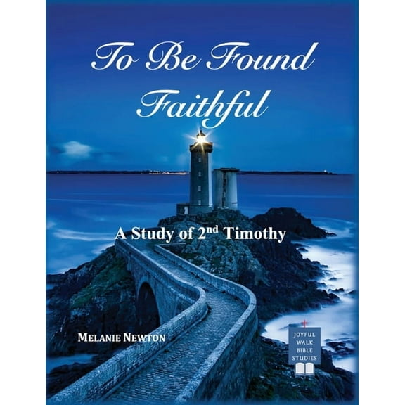 To Be Found Faithful: A Study of 2nd Timothy, (Paperback)