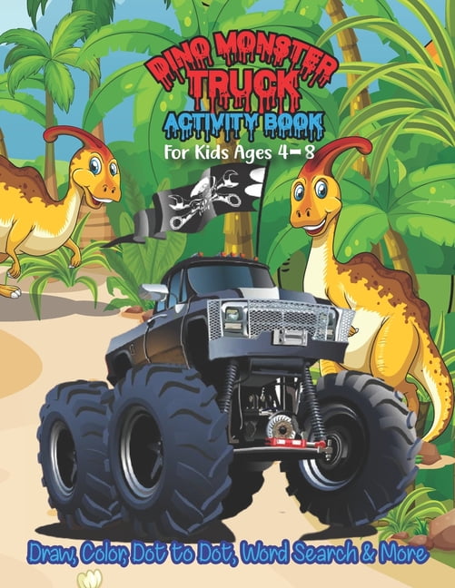 Dino Monster Truck Activity Book For Kids Ages 4-8 - Draw, Color, Dot to Dot, Word Search & More : A Cute Ideal Gift Workbook Representing Also Sudoku, Mind Developing gaming Mazes Dino Monster Truck Activity Book For Kids Ages 4-8 - Draw, Color, Dot to Dot, Word Search & More : A Cute Ideal Gift Workbook Representing Also Sudoku, Mind Developing gaming Mazes