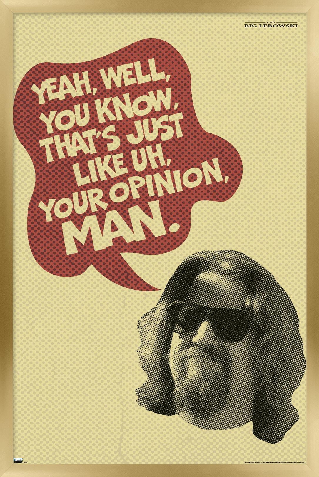 The Big Lebowski Your Opinion Wall Poster, 22.375" x 34", Framed