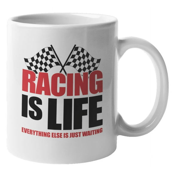 Racing is Life Coffee & Tea Gift Mug for Race Car Driver & Enthusiast (11oz)