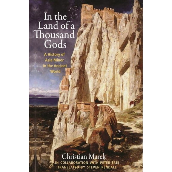 In the Land of a Thousand Gods: A History of Asia Minor in the Ancient World, (Paperback)