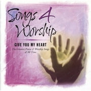Songs 4 Worship: Give You My Heart