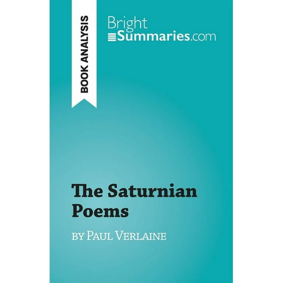 The Saturnian Poems: by Paul Verlaine, (Paperback)