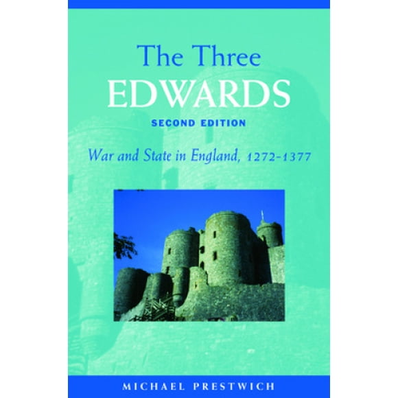Les Trois Edwards: Guerre et État en Angleterre 1272-1377