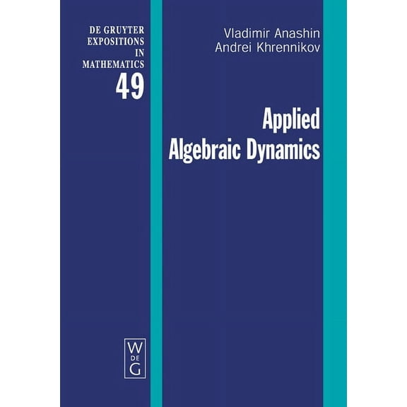 de Gruyter Expositions in Mathematics Applied Algebraic Dynamics, Book 49, (Hardcover)