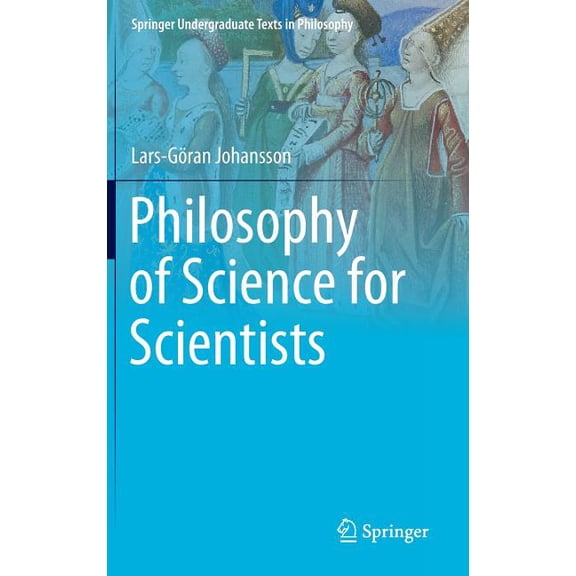 Springer Undergraduate Texts in Philosop Philosophy of Science for Scientists, (Hardcover)