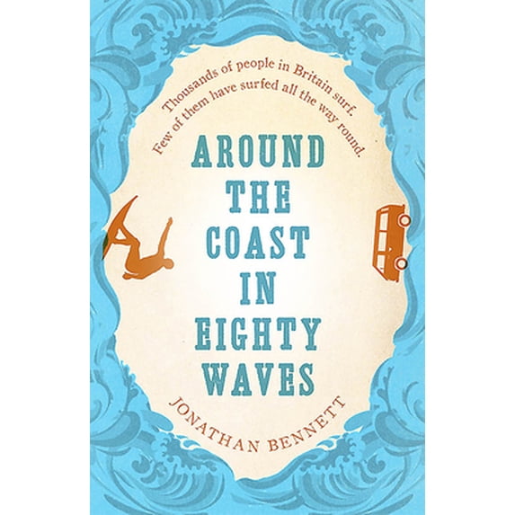 Pre-Owned Around the Coast in Eighty Waves (Paperback) 1910124885 9781910124888