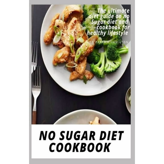 No Sugar Diet Cookbook: The ultimate book guide on no sugar diet and cookbook for healthy lifestyle