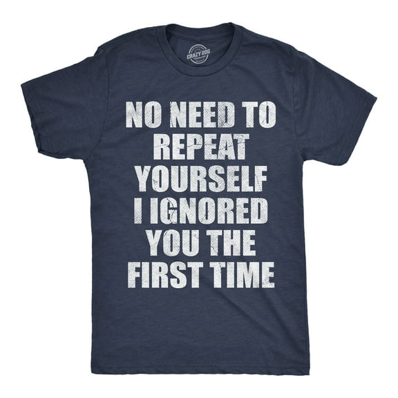 Mens Funny T Shirts No Need to Repeat Yourself I Ignored You The First Time Sarcastic Novelty Tee for Men Graphic Tees