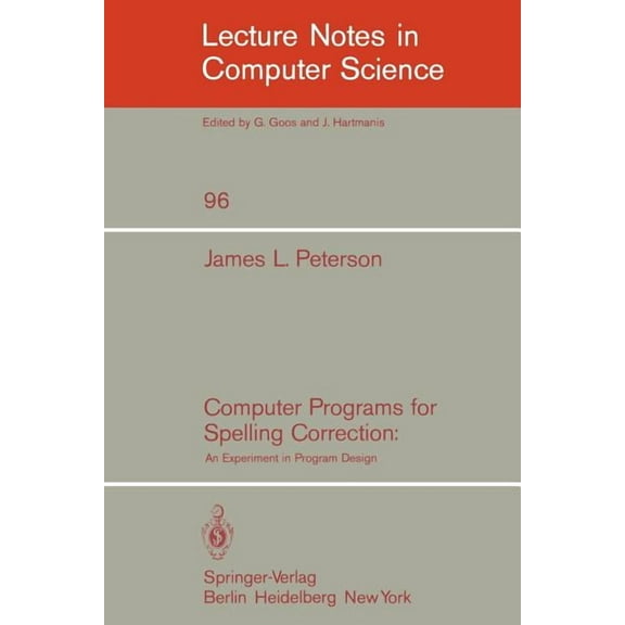 Lecture Notes in Computer Science Computer Programs for Spelling Correction: An Experiment in Program Design, Book 96, (Paperback)