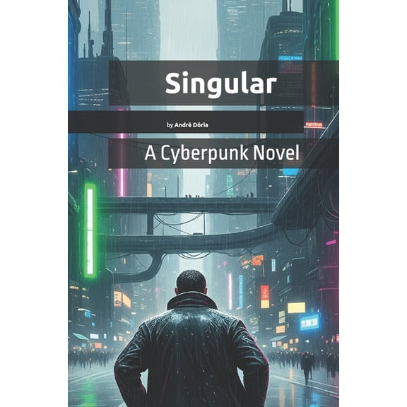 Singular: A Cyberpunk Novel, (Paperback)