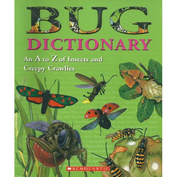 Pre-Owned Bug Dictionary (An A to Z of Insects and Creepy Crawlies) (Paperback) 0439572967 9780439572965