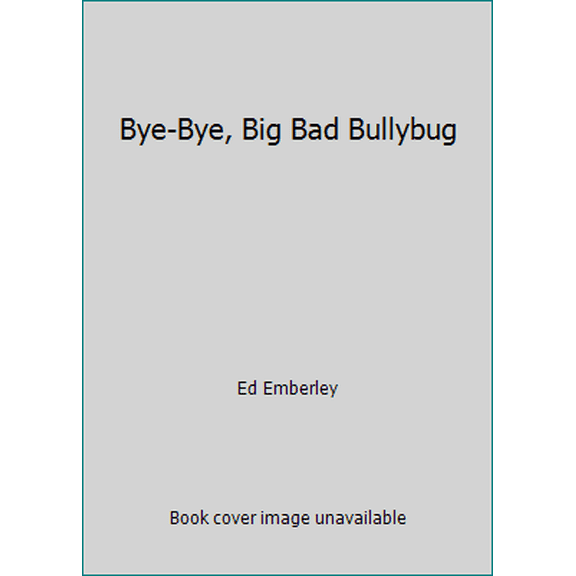Pre-Owned Bye-Bye, Big Bad Bullybug by Ed Emberley (Hardcover) English