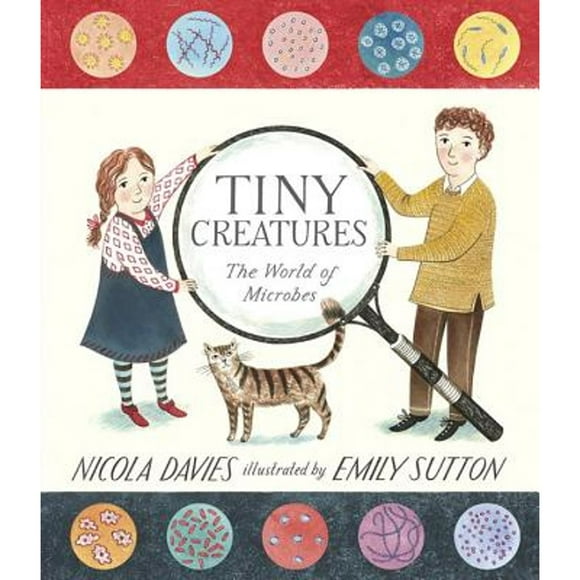 Tiny Creatures: The World of Microbes (Pre-Owned Hardcover 9780763673154) by Dr. Nicola Davies