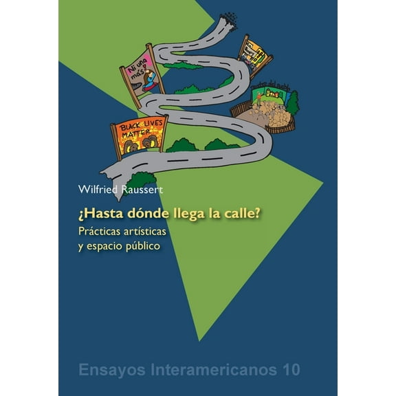 Â¿Hasta dÃ³nde llega la calle?: PrÃ¡cticas artÃ­sticas y el espacio pÃºblico, (Paperback)