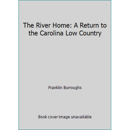 The River Home : A Return to the Carolina Low Country, Used [Paperback]