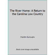 The River Home : A Return to the Carolina Low Country, Used [Paperback]