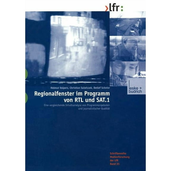 Schriftenreihe Medienforschung Der Lande Regionalfenster Im Programm Von Rtl Und Sat.1: Eine Vergleichende Inhaltsanalyse Von Programmangeboten Und Journalistisc, Book 35, (Paperback)