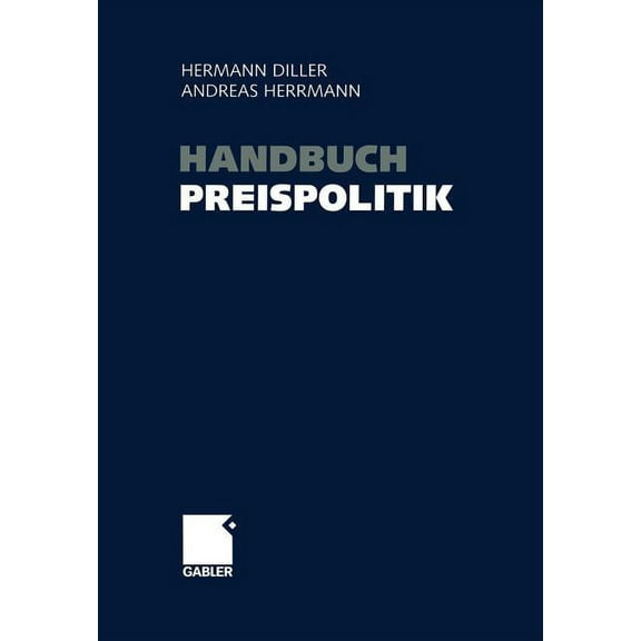 Handbuch Preispolitik: Strategien -- Planung -- Organisation -- Umsetzung, (Paperback)