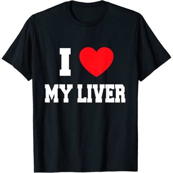 I Love my liver T-Shirt