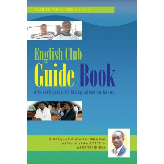 English Club Guide Book: A Contribution to Bilingualism in Gabon (Paperback)