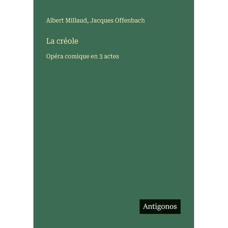 La cr&Atilde;&copy;ole: Op&Atilde;&copy;ra comique en 3 actes (Paperback)