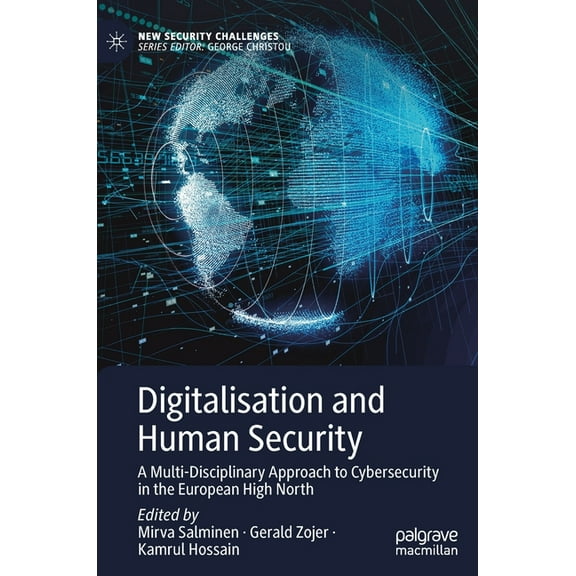 New Security Challenges Digitalisation and Human Security: A Multi-Disciplinary Approach to Cybersecurity in the European High North, (Hardcover)