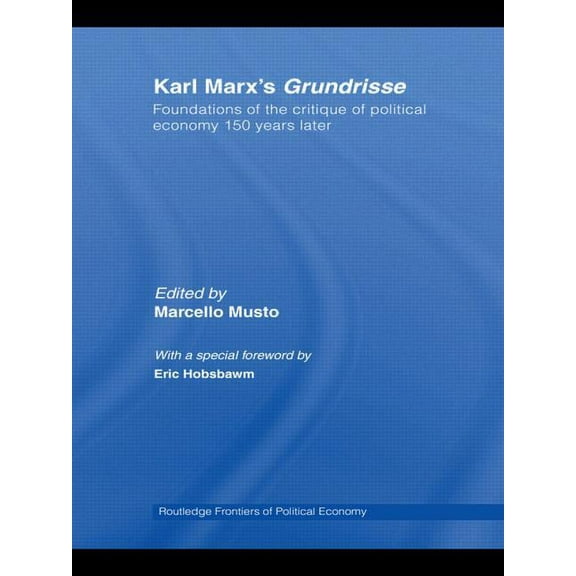 Routledge Frontiers of Political Economy Karl Marx's Grundrisse: Foundations of the critique of political economy 150 years later, (Paperback)