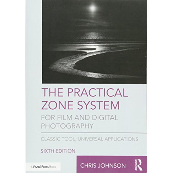 Pre-Owned The Practical Zone System for Film and Digital Photography: Classic Tool, Universal Applications, 9781138206311, 1138206318, Paperback, 6 edition