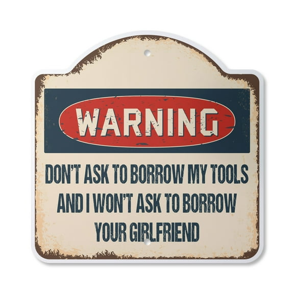 Don't Ask To Borrow My Tools 12" X 12" Sign | Indoor/Outdoor Plastic | SignMission Designer Workshop Shop Novelty Gift Funny Joke Gag Road Garage