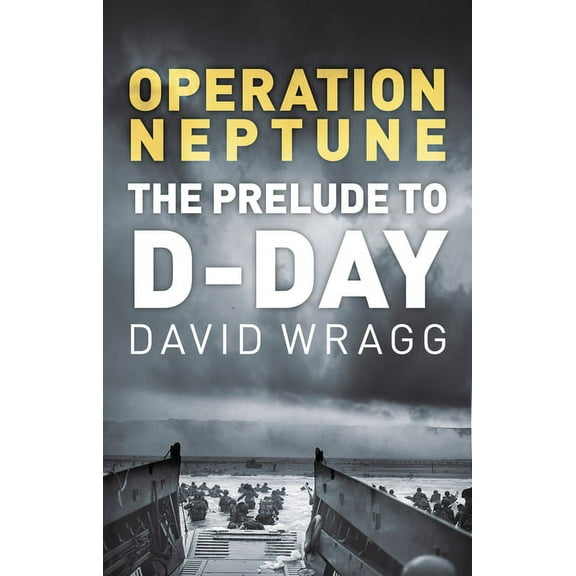 Operation Neptune : The Prelude to D-Day (Edition 2) (Paperback)