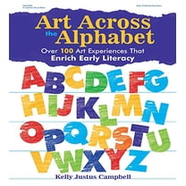 Pre-Owned Art Across the Alphabet: Over 100 Art Experiences That Enrich Early Literacy (Paperback) 0876592892 9780876592892