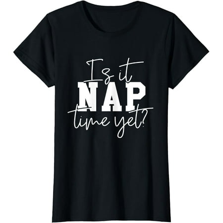 Nap Time - Funny Nap Outfit Napping Attire Naps Gifts T-Shirt