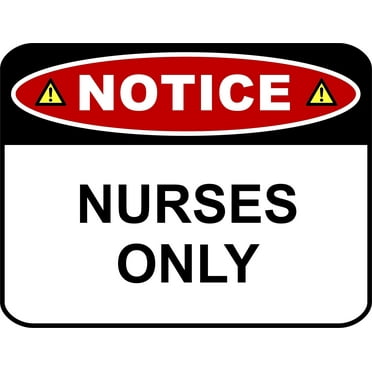PCSCP NOTICE NURSES ONLY 11 inch by 9.5 inch Laminated Funny Sign