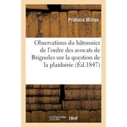 Observations Du Btonnier de l'Ordre Des Avocats de Brignoles Sur La Question de la Plaidoirie (Paperback)