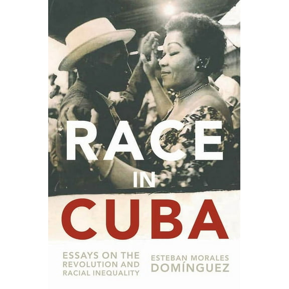 Race in Cuba: Essays on the Revolution and Racial Inequality, (Paperback)