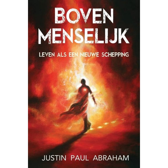 Bovenmenselijk: Leven als een nieuwe schepping, (Paperback)