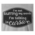 thumbnail image 3 of 9 Crowns Tees I'm Not Slurring I'm Talking In Cursive Funny Drinking T-Shirt (Unisex Grey, X-Large), 3 of 3