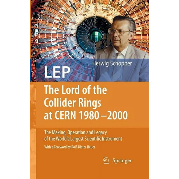 LEP - The Lord of the Collider Rings at CERN 1980-2000: The Making, Operation and Legacy of the World's Largest Sci, (Paperback)