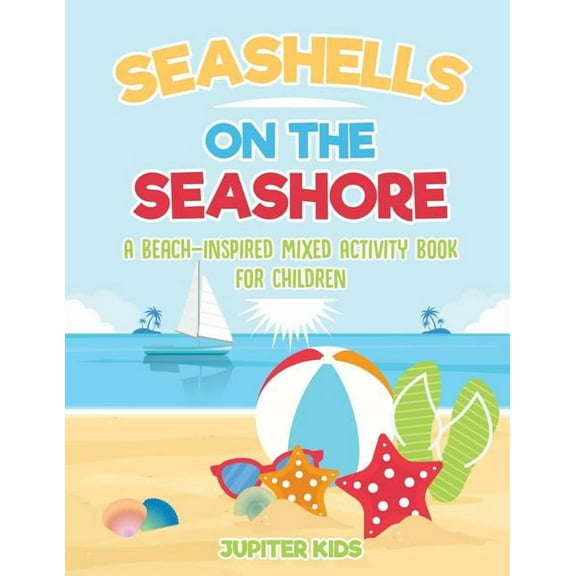 Seashells On The Seashore: A Beach-Inspired Mixed Activity Book for Children (Paperback)
