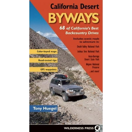 California Desert Byways: 68 of California's Best Backcountry Drives
