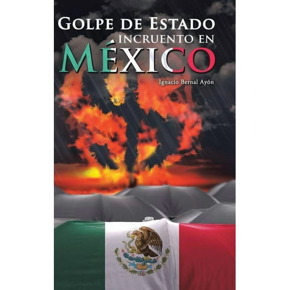 Golpe de Estado incruento en México (Hardcover)