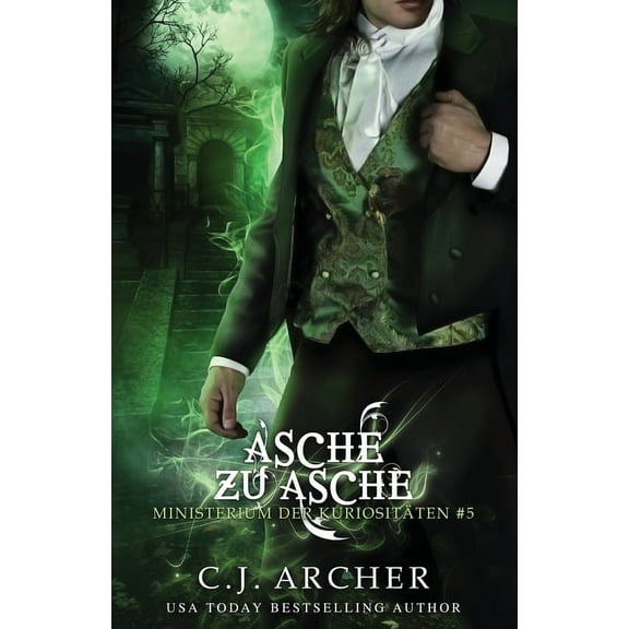 Ministerium Der Kuriositäten Asche zu Asche: Eine Ministerium der Kuriositäten Novelle, Book 5, (Paperback)