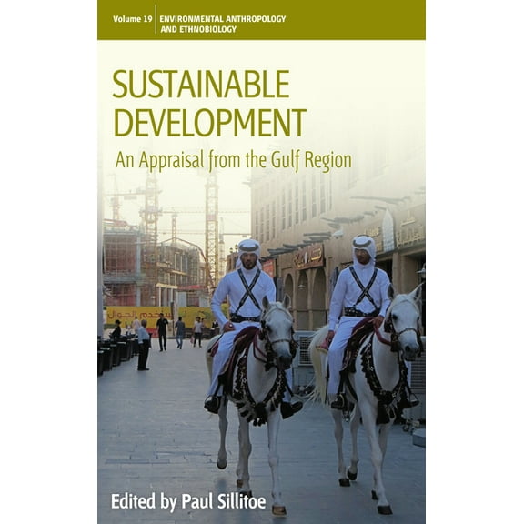 Environmental Anthropology and Ethnobiol Sustainable Development: An Appraisal Focusing on the Gulf Region, Book 19, (Hardcover)