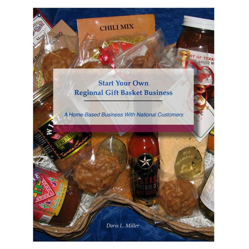 Start Your Own Regional Gift Basket Business A HomeBased Business