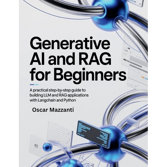 Generative AI and RAG for Beginners: A Practical Step-by-Step Guide to Building LLM and RAG Applications with LangChain , (Paperback)